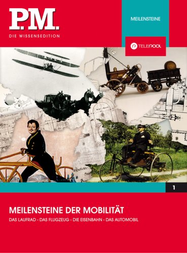  - Meilensteine der Mobilität- P.M. Die Wissensedition