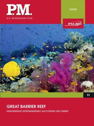 - Great Barrier Reef - Faszinierende Unterwasserwelt aus Formen und Farben (P.M. Die Wissensedition)