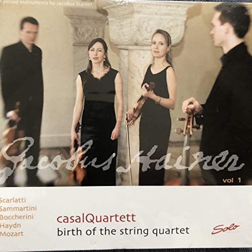 casalQuartett - Birth Of The String Quartet: Works By Scarlatti, Sammartini, Mozart, Boccherini, Haydn