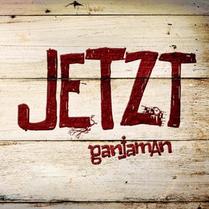 Ganjaman - Jetzt