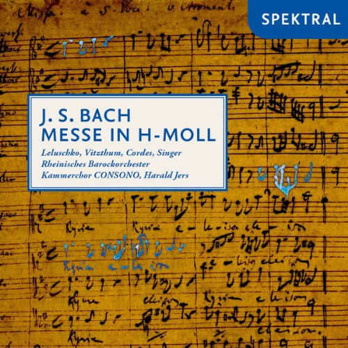 Bach , Johann Sebastian - Messe In H-Moll (Leluschko, Vitzthum, Cordes, Singer, Jers)