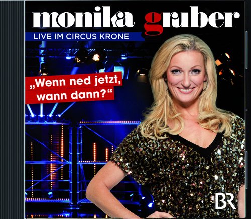 - Monika Gruber - Wenn ned jetzt, wann dann ( 2CDs)