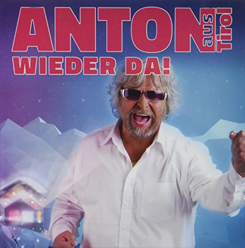 Anton aus Tirol - Wieder da!