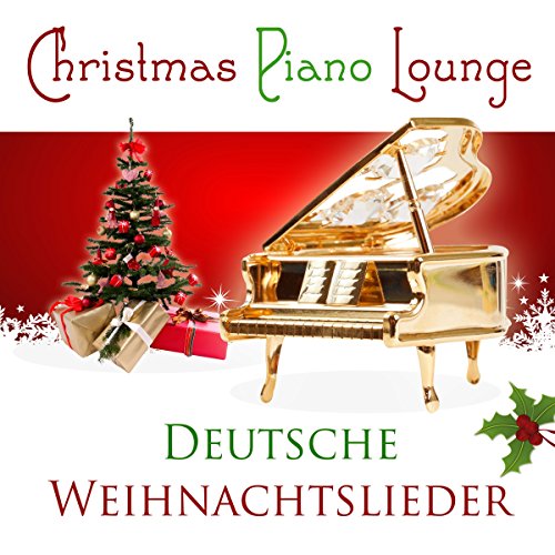 Christmas Piano - Christmas Piano Lounge - Deutsche Weihnachtslieder