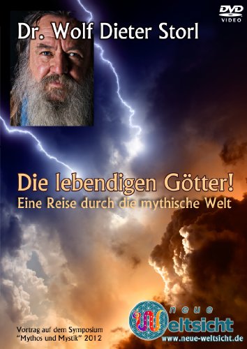  - Die lebendigen Götter! Eine Reise durch die mythische Welt: Wolf-Dieter Storl