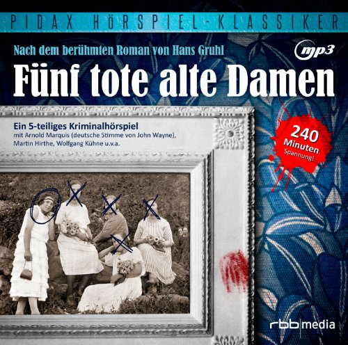 Hans Gruhl - Pidax Hörspiel-Klassiker: Fünf tote alte Damen