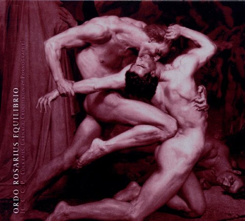 Ordo Rosarius Equilibrio - Cocktails,Carnage,Crucifixion & Pornog