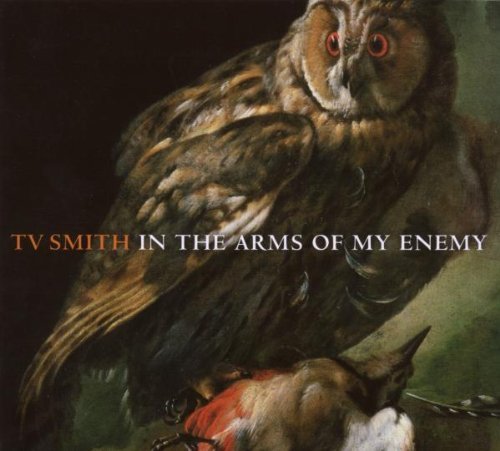 TV Smith - In the Arms of My Enemy