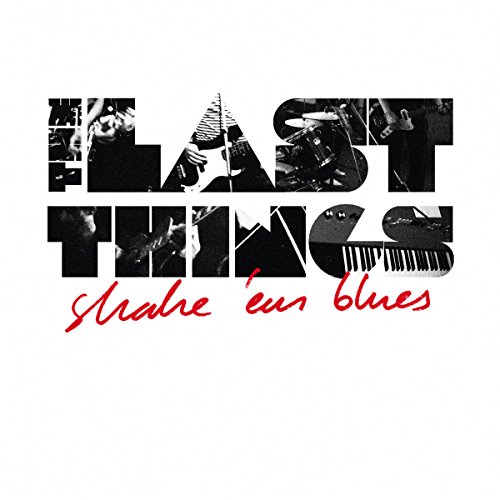 Last Things , The - Shake 'Em Blues