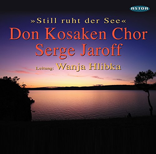 Don Kosaken Chor Serge Jaroff - Still ruht der See (Hlibka)