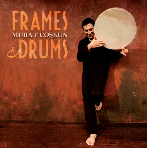 Murat Coskun - Frames & Drums