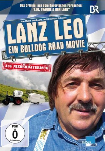 - Lanz Leo - Ein Bulldog Road Movie auf Niederbayerisch