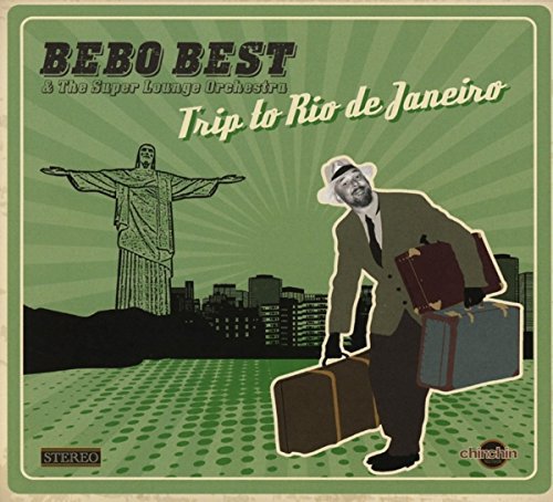 Bebo Best & The Super Lounge Orchestra - Trip To Rio De Janeiro
