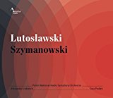 Liebreich , Alexander & Polish National Radio Symphony Orchestra & Podles , Ewa - Lutoslaski / Szymanowski - Concerto For Orchestra / Three Fragments, Op. 5