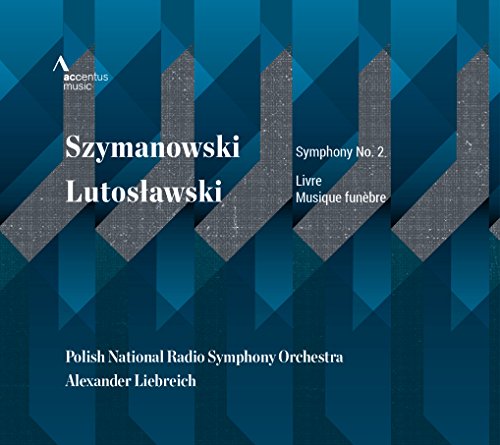 Liebreich , Alexander - Szymanowski: Symphony No. 2 / Lutoslawski: Livre Musique Funebre
