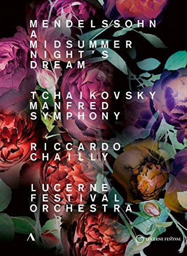 Chailly , Riccardo & Lucerne Festival Orchestra - Ein Sommernachtstraum/Manfred Sinfonie op.58