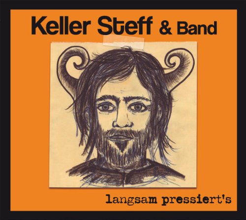 Keller Steff & Band - Langsam Pressiert's