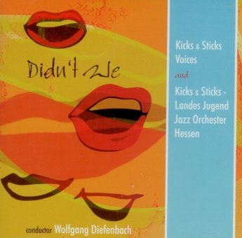 Kicks & Sticks Voices & Orchester - Didn't We (Kicks & Sticks Voices And Kicks & Sticks Landes Jugend Jazz Orchester Hessen, Diefenbach)