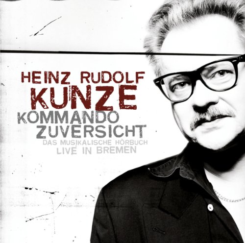 Heinz Rudolf Kunze - Kommando Zuversicht (Jewel Case)