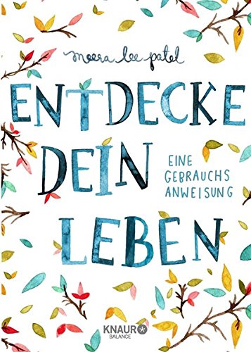  - Entdecke dein Leben: Eine Gebrauchsanweisung