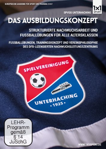 - Fußball-Ausbildungskonzept: Fußballübungen & Philosophie der SpVgg Unterhaching