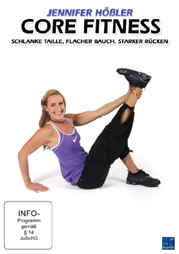  - Jennifer Hößler: Core Fitness - schlanke Taille, flacher Bauch, starker Rücken