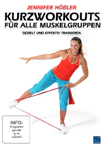  - Jennifer Hößler: Kurzworkouts für alle Muskelgruppen - Gezielt und effektiv trainieren