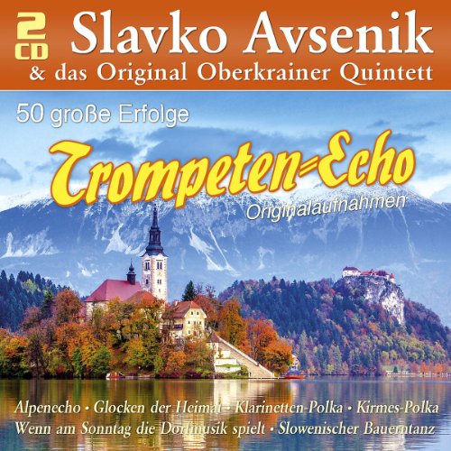 Slavko & Orig.Oberkrainer Quintett,das Avsenik - Trompeten-Echo-50 Große Erfolge