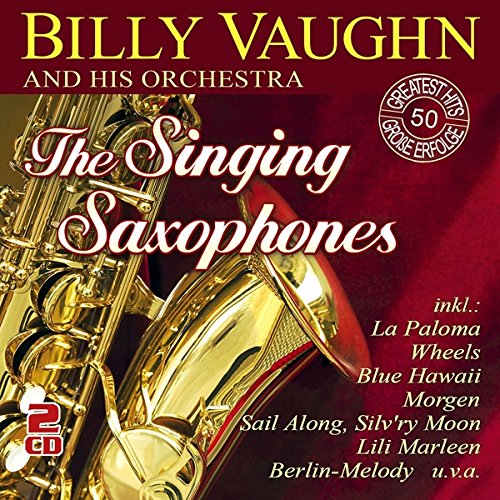 Billy and His Orchestra Vaughn - The Singing Saxophones-50 Greatest Hits
