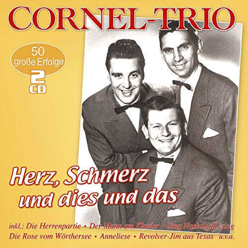 Cornel-Trio - Herz, Schmerz und dies und das - 50 große Erfolge