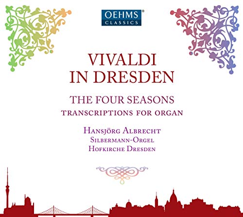 Vivaldi , Antonio   - Vivaldi in Dresden: The Four Seasons - Transcriptions For Organ (Albrecht; Silbermann-Orgel Hofkirche Dresden)