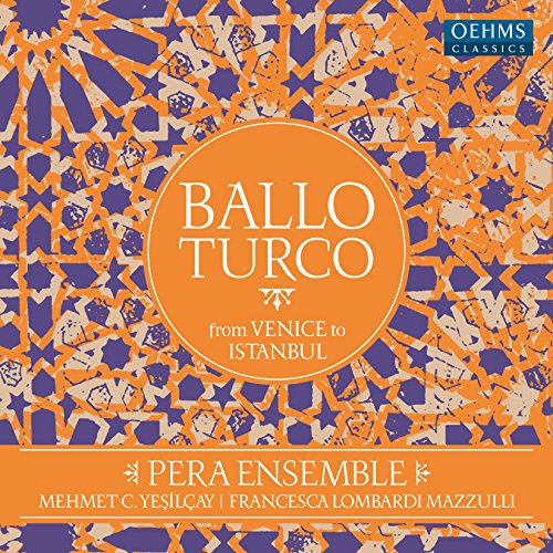 Lombardi Mazzulli , Francesca & Pera Ensemble - Ballo Turco: from Venice to Istanbul