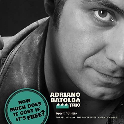 Adriano Batolba Trio - How Much Does It Cost If It's Free?