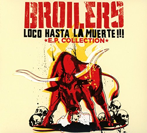 Broilers - Loco Hasta la Muerte!!! - E,P. Collection