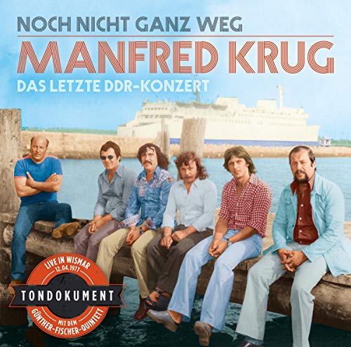 Krug , Manfred - Noch nicht ganz weg - Das letzte DDR-Konzert - Live in Wismar mit dem Günter-Fischer-Quintett 1977