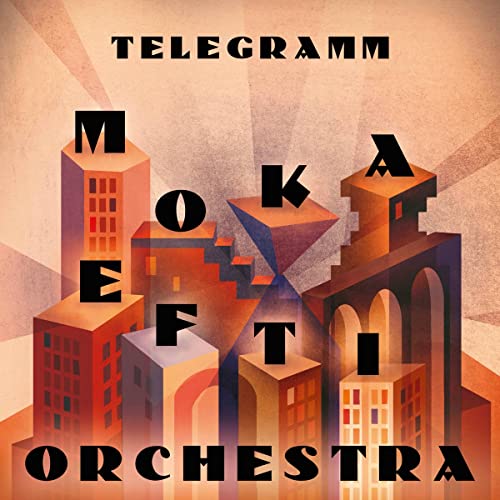 Moka Efti Orchestra - Telegramm