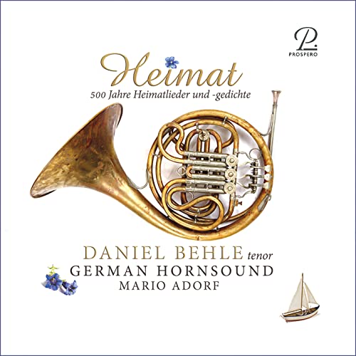 Behler , Daniel & German Hornsound & Adorf , Mario - Heimat - 500 Jahre Heimatlieder und -gedichte