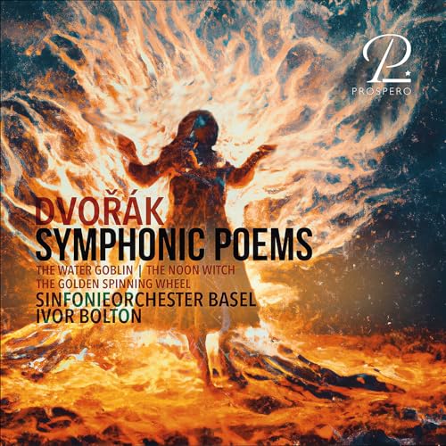 Dvorak , Anton - Symphonic Poems: The Water Goblin / The Noon Eitch / The Golden Spinning Wheel (Sinfonieorchester Basel, Bolton)