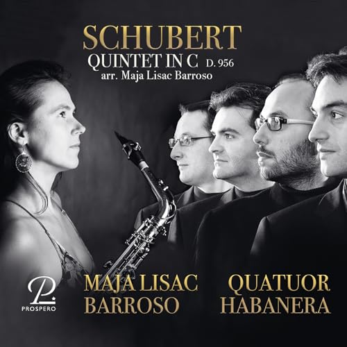 Schubert , Franz - String Quintet In C, D. 956 (For Saxophon Quintet) (Arr. Barroso) (Barroso, Quatuor Habanera)