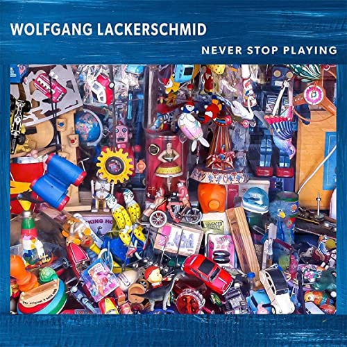 Lackerschmid , Wolfgang - Never Stop Playing