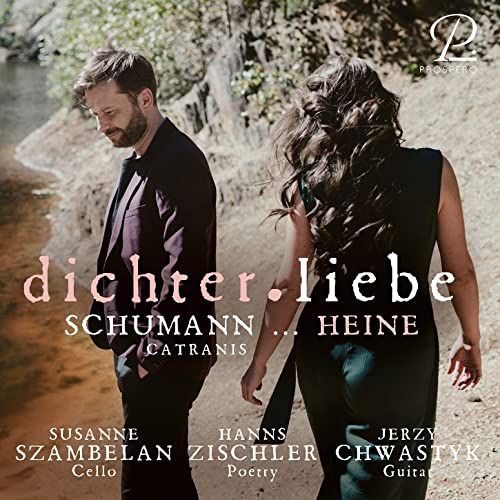 Schumann , Robert - dichter.liebe - Schumann ... Heine: Lieder arrangiert für Cello & Gitarre (Chwastyk, Szambelan, Zischler)