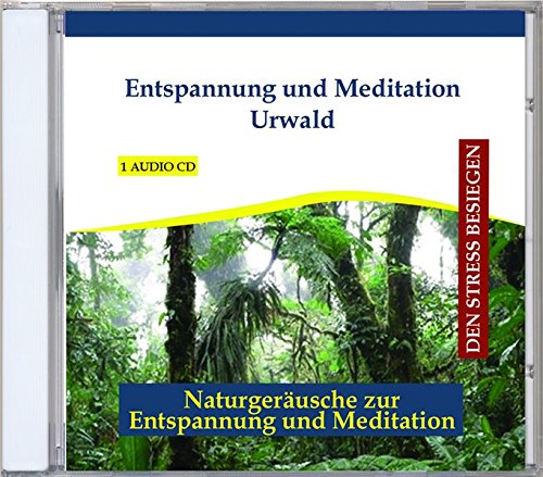 Diverse Entspannung - Entspannung und Meditation Urwald - Urwaldgeräusche CD mit Musik - Regenwald - Dschungel - Entspannungsmusik und Naturgeräusche instrumental