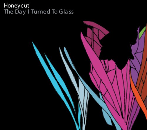 Honeycut - The Day I Turned To Glass