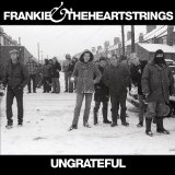 Frankie & The Heartstrings - Ungrateful