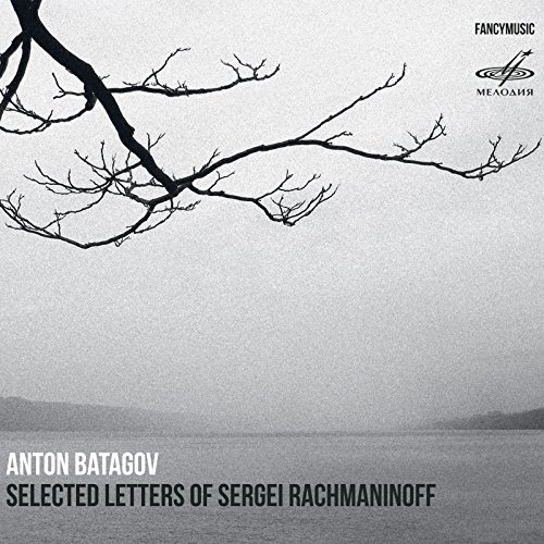 Batagov,Anton, Rachmaninoff,Sergej - Selected Letters of Sergei Rachmaninoff