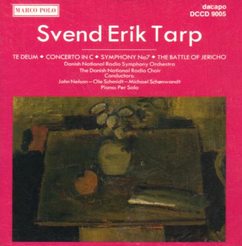 Tarp , Svend Erik - Te Deum (Nelson) / Concerto In C (Schönwandt, Salo) / Symphony No. 7 (Schmidt) / The Battle Of Jericho (Schönwandt)