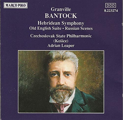 Bantock , Granville - Hebridean Symphony / Old English Suite / Russian Scenes (Leaper)