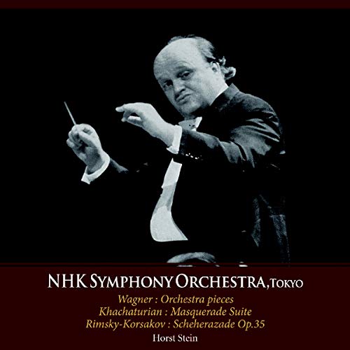 Stein , Horst & NHK Symphony Orchestra Tokyo - Wagner: Orchestra Pieces / Khachaturian: Masquerade Suite / Rimsky-Korsakov: Scheherazade, Op. 35 (Stein)