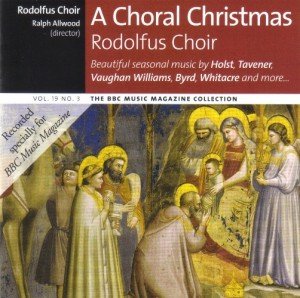 - A Choral Christmas- Beautiful Seasonal Music by Holst, Tavener, V.Williams, Byrd, Whitacre and more- (Rodolfus Choir/Ralph Allwood)