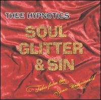 Thee Hypnotics - Soul Glitter & Sin